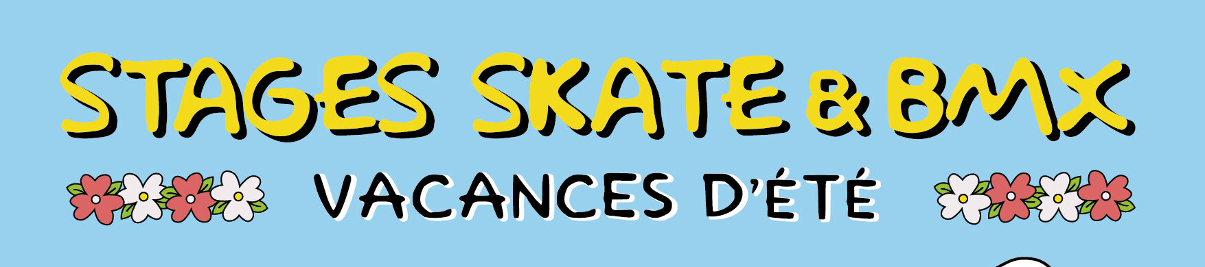 STAGES VACANCES D&rsquo;ÉTÉ (Skate / BMX)